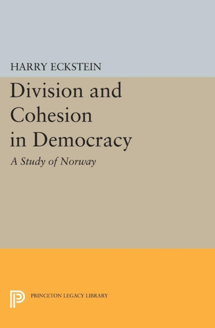 Book cover of: Division and Cohesion in Democracy. By: Harry Eckstein