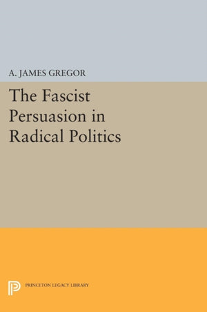 Fascist Persuasion in Radical Politics