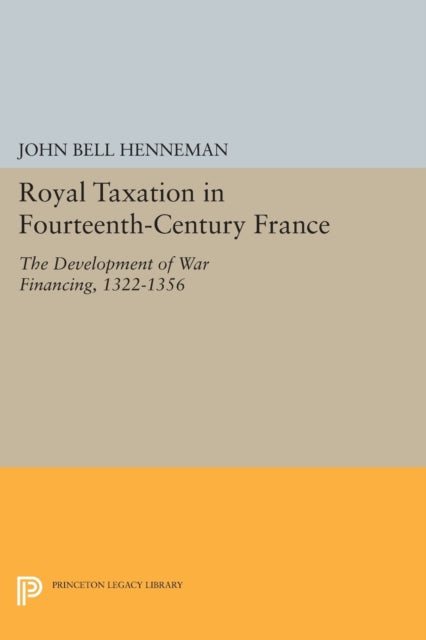 Book cover of: Royal Taxation in Fourteenth-Century France. By: John Bell Henneman