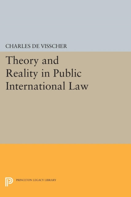 Book cover of: Theory and Reality in Public International Law. By: Charles De Visscher