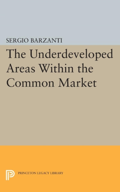 Book cover of: Underdeveloped Areas Within the Common Market. By: Sergio Barzanti