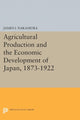 Book cover of: Agricultural Production and the Economic Development of Japan, 1873-1922. By: James I. Nakamura