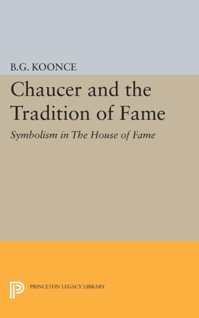 Book cover of: Chaucer and the Tradition of Fame. By: Benjamin Granade Koonce