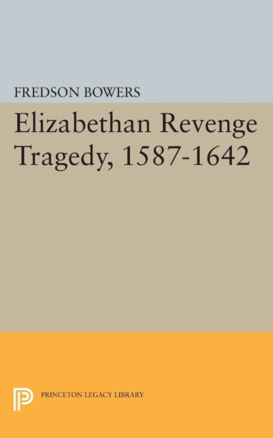 Book cover of: Elizabethan Revenge Tragedy, 1587-1642. By: Fredson Thayer Bowers