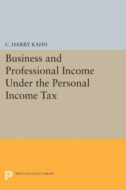 Book cover of: Business and Professional Income Under the Personal Income Tax. By: Charles Harry Kahn