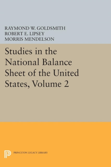 Book cover of: Studies in the National Balance Sheet of the United States, Volume 2. By: Raymond William Goldsmith