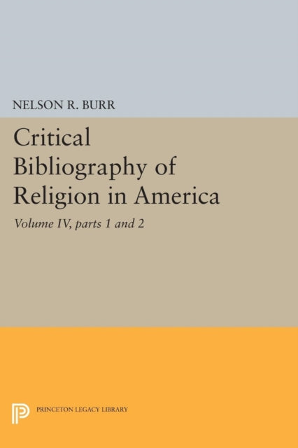 Book cover of: Critical Bibliography of Religion in America, Volume IV, parts 1 and 2. By: Nelson Rollin Burr