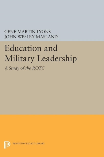 Book cover of: Education and Military Leadership. A Study of the ROTC. By: John Wesley Masland