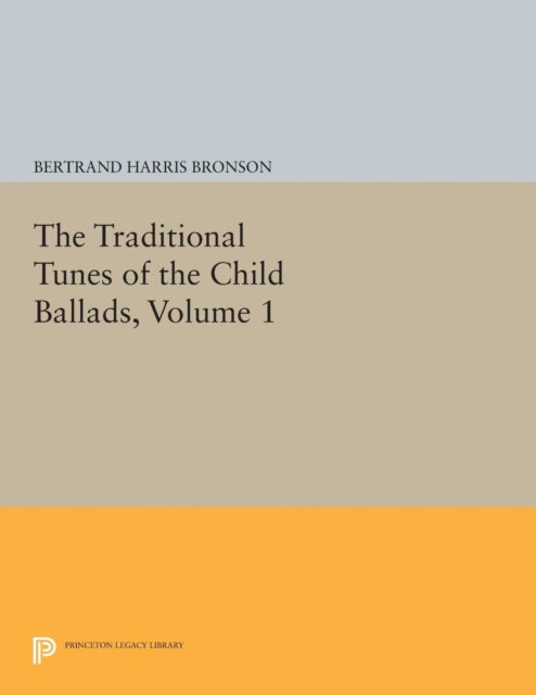 Book cover of: Traditional Tunes of the Child Ballads, Volume 1. By: Bertrand Harris Bronson