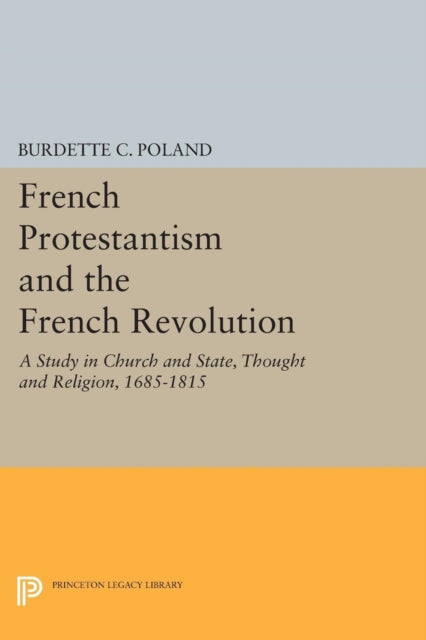 Book cover of: French Protestantism and the French Revolution. By: Burdette Crawford Poland
