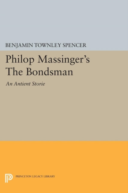 Book cover of: Philop Massinger's The Bondsman. By: Benjamin Townley Spencer