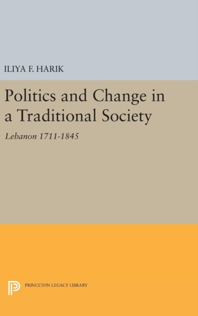 Book cover of: Politics and Change in a Traditional Society. By: Iliya F. Harik