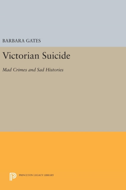 Book cover of: Victorian Suicide. By: Barbara Gates
