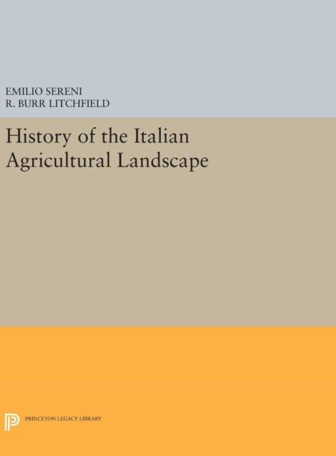 Book cover of: History of the Italian Agricultural Landscape. By: Emilio Sereni