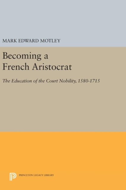 Book cover of: Becoming a French Aristocrat. By: Mark Edward Motley