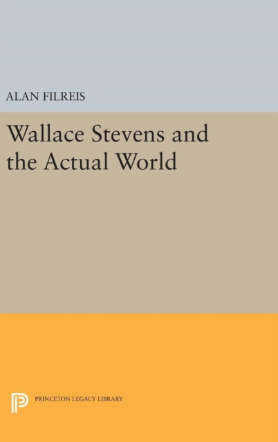 Book cover of: Wallace Stevens and the Actual World. By: Alan Filreis