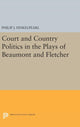 Book cover of: Court and Country Politics in the Plays of Beaumont and Fletcher. By: Philip J. Finkelpearl