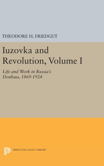 Book cover of: Iuzovka and Revolution, Volume I. By: Theodore H. Friedgut
