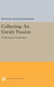 Book cover of: Collecting: An Unruly Passion. By: Werner Muensterberger
