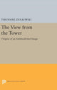 Book cover of: View from the Tower. By: Theodore Ziolkowski