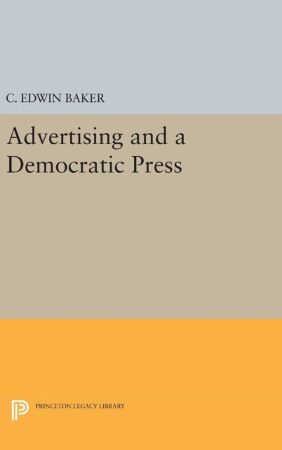 Book cover of: Advertising and a Democratic Press. By: C. Edwin Baker