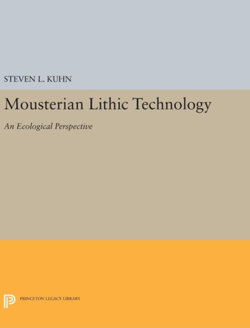 Book cover of: Mousterian Lithic Technology. By: Steven L. Kuhn