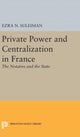 Book cover of: Private Power and Centralization in France. By: Ezra N. Suleiman