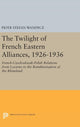 Book cover of: Twilight of French Eastern Alliances, 1926-1936. By: Piotr Stefan Wandycz
