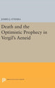 Book cover of: Death and the Optimistic Prophecy in Vergil's AENEID. By: James J. O'Hara