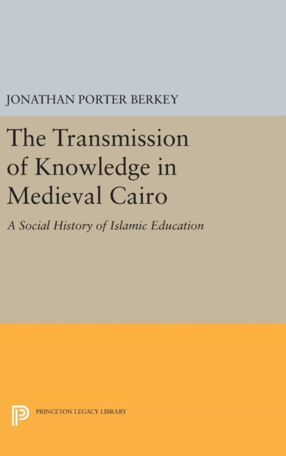 Book cover of: Transmission of Knowledge in Medieval Cairo. By: Jonathan Porter Berkey