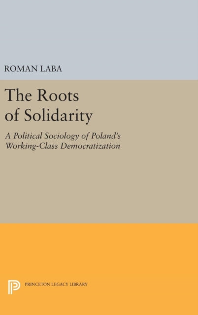 Book cover of: Roots of Solidarity. By: Roman Laba