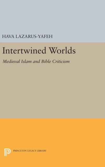 Book cover of: Intertwined Worlds. By: Hava Lazarus-Yafeh