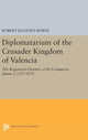Book cover of: Diplomatarium of the Crusader Kingdom of Valencia. By: Robert Ignatius Burns