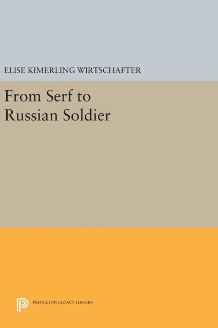 Book cover of: From Serf to Russian Soldier. By: Elise Kimerling Wirtschafter