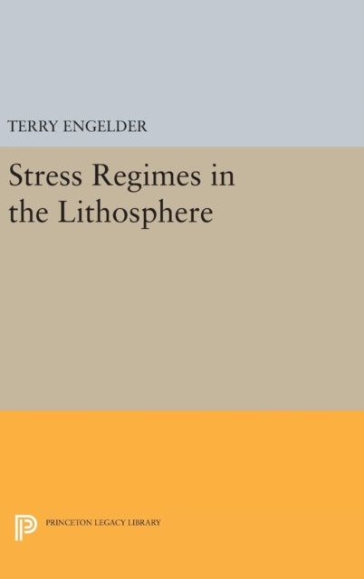 Book cover of: Stress Regimes in the Lithosphere. By: Terry Engelder