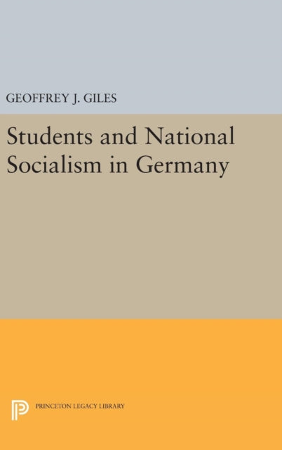 Book cover of: Students and National Socialism in Germany. By: Geoffrey J. Giles