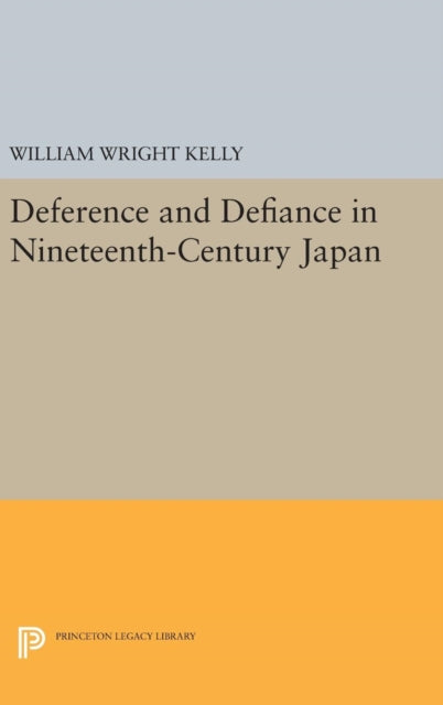 Book cover of: Deference and Defiance in Nineteenth-Century Japan. By: William Wright Kelly