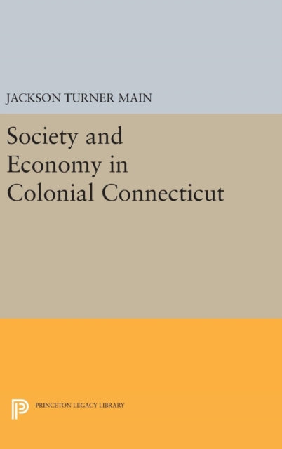 Book cover of: Society and Economy in Colonial Connecticut. By: Jackson Turner Main