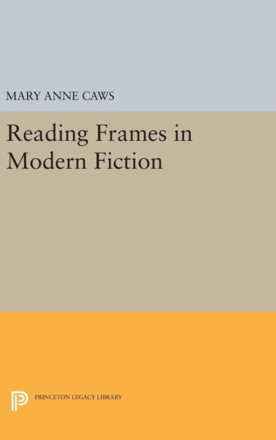 Book cover of: Reading Frames in Modern Fiction. By: Mary Anne Caws