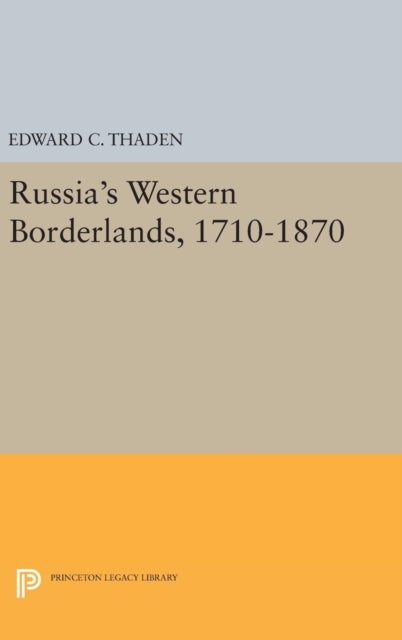 Book cover of: Russia's Western Borderlands, 1710-1870. By: Thaden, Edward C.