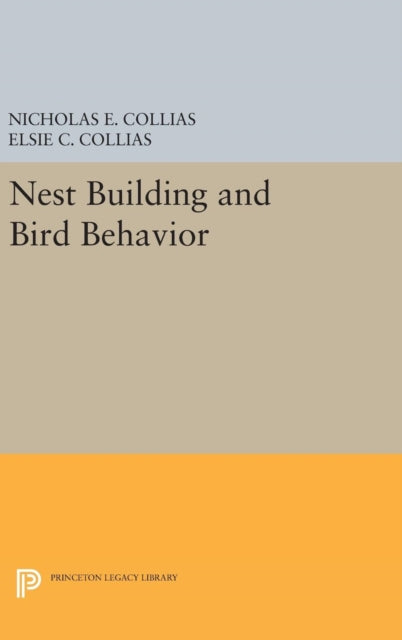 Book cover of: Nest Building and Bird Behavior. By: Nicholas E. Collias