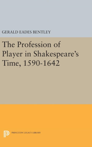 Profession of Player in Shakespeare's Time, 1590-1642