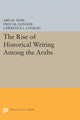 Book cover of: Rise of Historical Writing Among the Arabs. By: Abd al-Aziz Duri