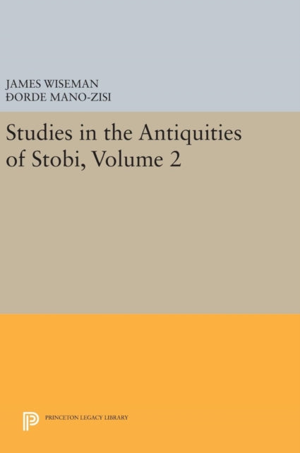 Book cover of: Studies in the Antiquities of Stobi, Volume 2. By: James Wiseman