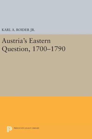 Austria's Eastern Question, 1700-1790