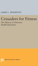 Book cover of: Crusaders for Fitness. By: James C. Whorton