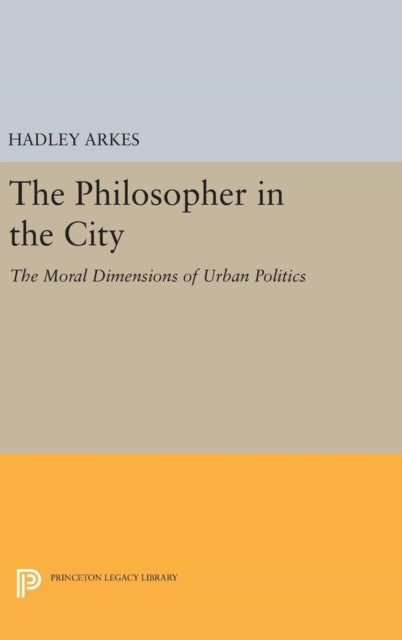 Book cover of: Philosopher in the City. By: Hadley Arkes