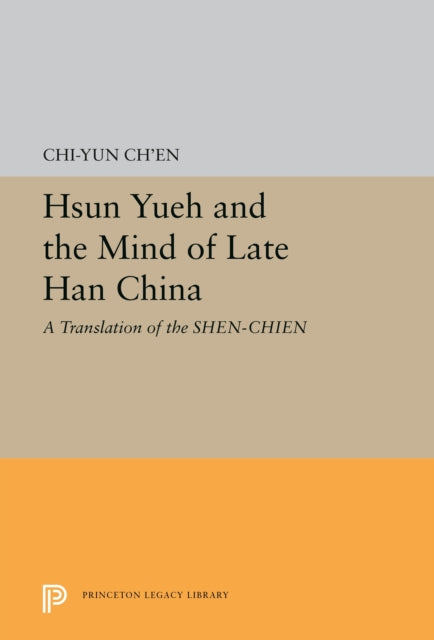 Book cover of: Hsun Yueh and the Mind of Late Han China. By: Chi-yen Ch'en