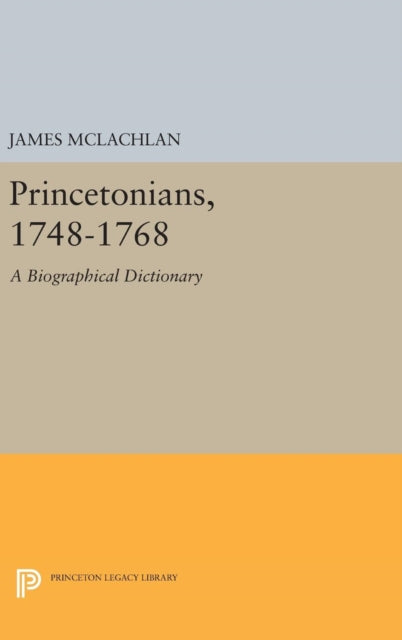 Book cover of: Princetonians, 1748-1768. By: James McLachlan