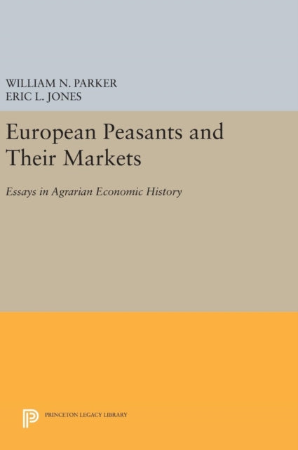 Book cover of: European Peasants and Their Markets. By: William N. Parker